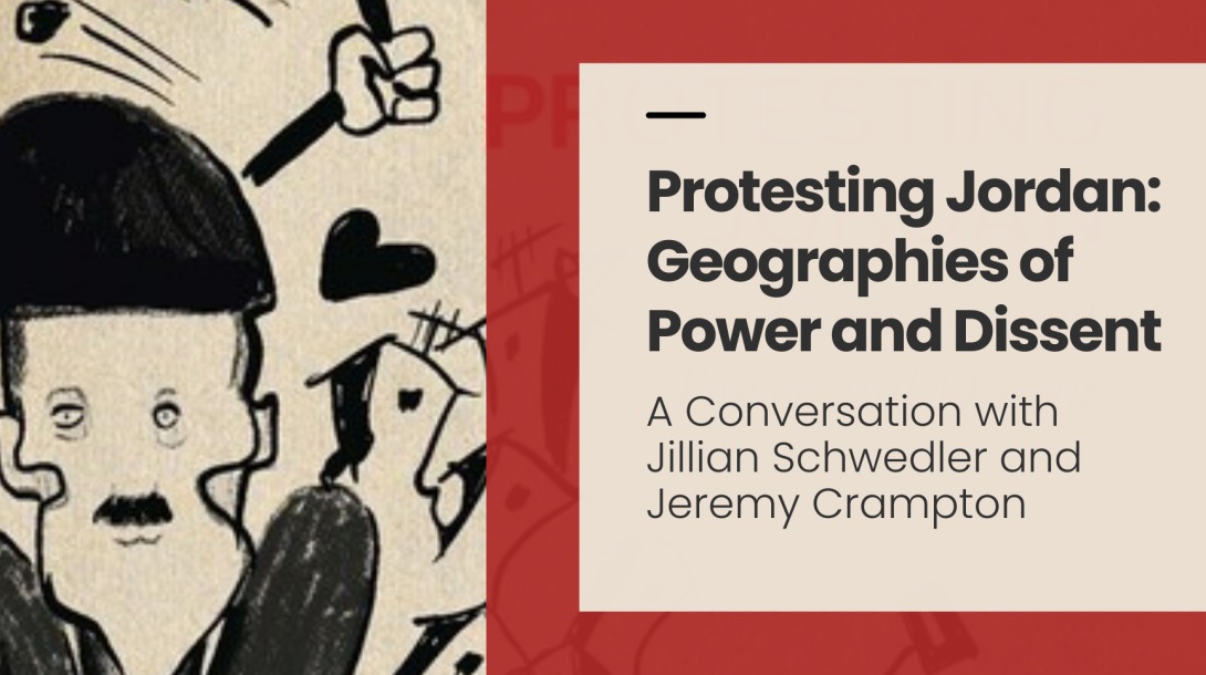 Protesting Jordan: Geographies of Power and Dissent with Jillian Schwedler and Jeremy Crampton (10/06/2022)
